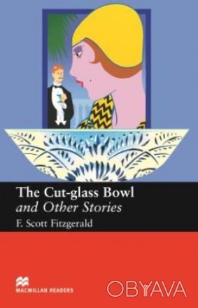 The Cut-glass Bowl and Other Stories
 П'ять коротких оповідань про події, що ста. . фото 1