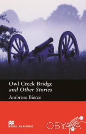 Owl Creek Bridge and Other Stories
 Вісім історій відомого американського журнал. . фото 1