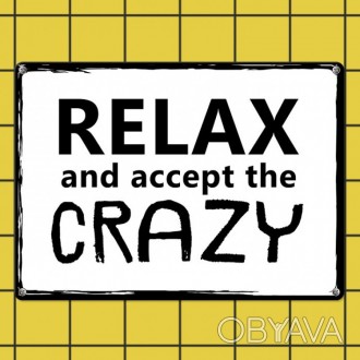 Табличка інтер'єрна металева Relax and accept the crazy — доповнить інтер'єр Ваш. . фото 1