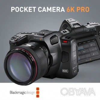Камера Blackmagic Design Pocket Cinema Camera 6K Pro (Canon EF) (CINECAMPOCHDEF0. . фото 1