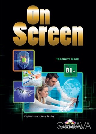 On Screen B1+ Teacher's Book UKRAINE (книга вчителя)
 
 On Screen - це серія з д. . фото 1