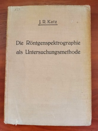 Die rontgenspektrograhie als untersuchungsmethode, j.r. katz, 1934. Киев. фото 1 Die rontgenspektrograhie als untersuchungsmethode, j.r. katz, 1934. Киев. фото 1